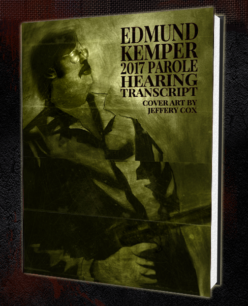 Edmund Kemper 2017 Parole Hearing Transcript